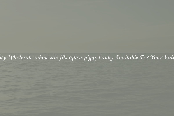 Quality Wholesale wholesale fiberglass piggy banks Available For Your Valuables