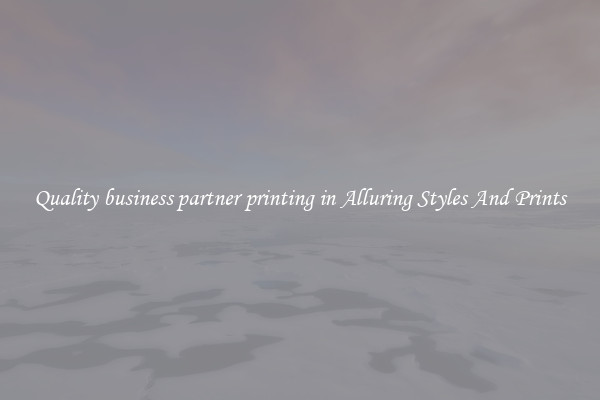 Quality business partner printing in Alluring Styles And Prints