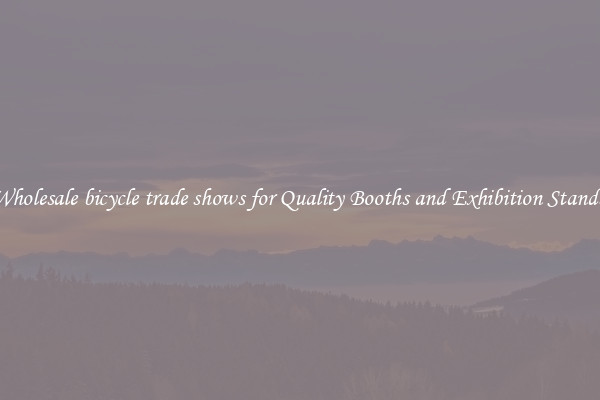 Wholesale bicycle trade shows for Quality Booths and Exhibition Stands 