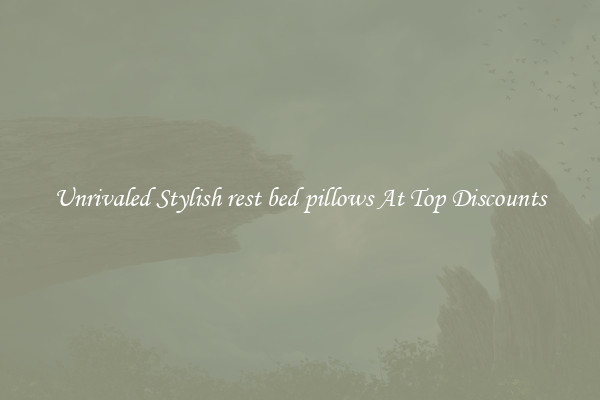 Unrivaled Stylish rest bed pillows At Top Discounts