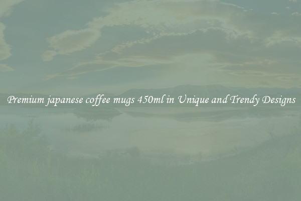 Premium japanese coffee mugs 450ml in Unique and Trendy Designs