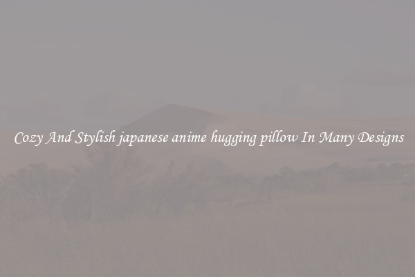 Cozy And Stylish japanese anime hugging pillow In Many Designs
