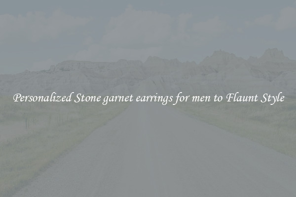 Personalized Stone garnet earrings for men to Flaunt Style