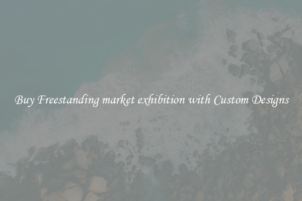 Buy Freestanding market exhibition with Custom Designs
