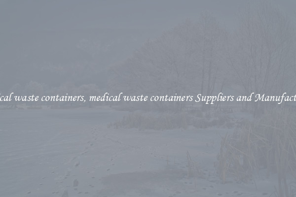 medical waste containers, medical waste containers Suppliers and Manufacturers