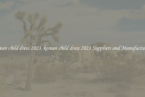 korean child dress 2023, korean child dress 2023 Suppliers and Manufacturers