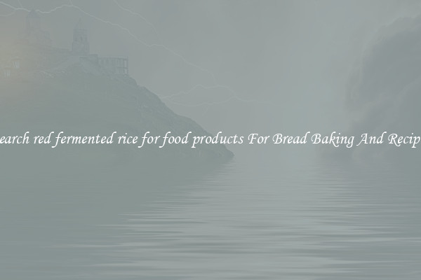 Search red fermented rice for food products For Bread Baking And Recipes