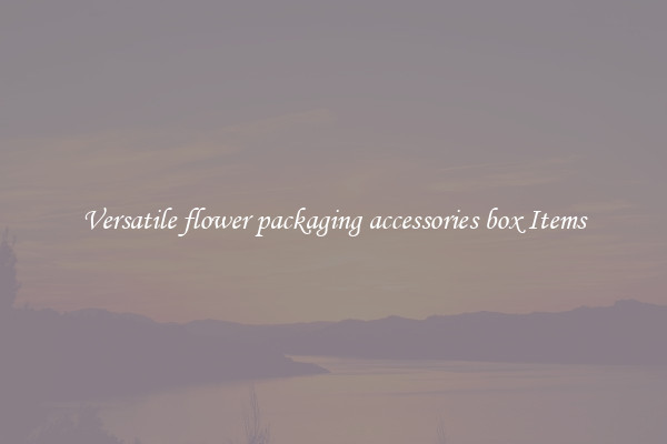 Versatile flower packaging accessories box Items