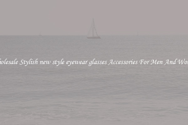 Wholesale Stylish new style eyewear glasses Accessories For Men And Women