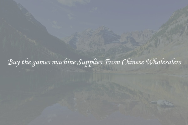 Buy the games machine Supplies From Chinese Wholesalers