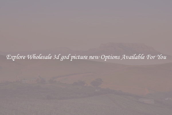 Explore Wholesale 3d god picture new Options Available For You