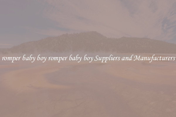 romper baby boy romper baby boy Suppliers and Manufacturers