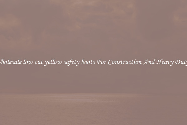 Buy Wholesale low cut yellow safety boots For Construction And Heavy Duty Work