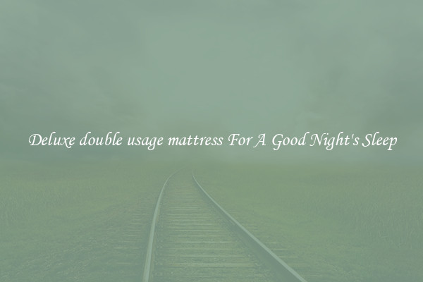 Deluxe double usage mattress For A Good Night's Sleep