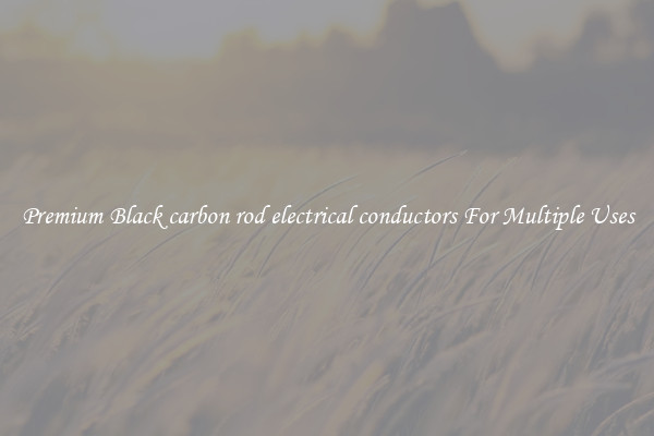 Premium Black carbon rod electrical conductors For Multiple Uses