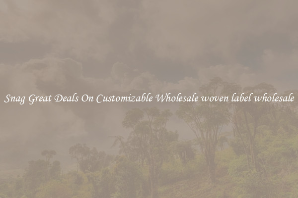 Snag Great Deals On Customizable Wholesale woven label wholesale