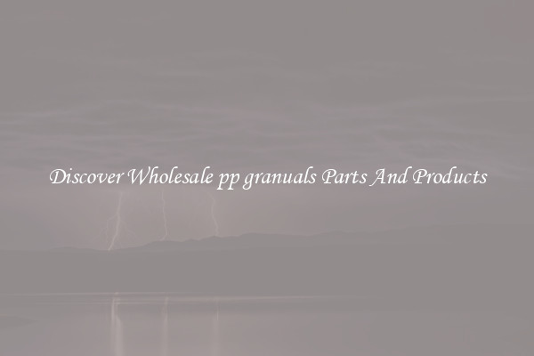 Discover Wholesale pp granuals Parts And Products