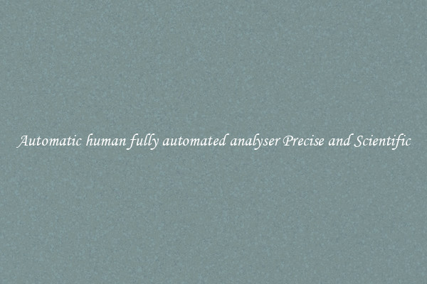 Automatic human fully automated analyser Precise and Scientific