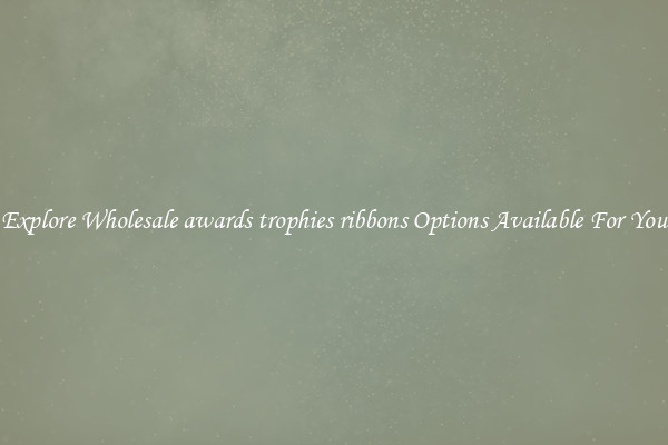 Explore Wholesale awards trophies ribbons Options Available For You