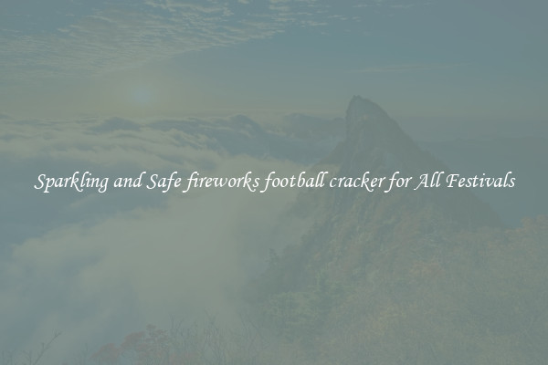 Sparkling and Safe fireworks football cracker for All Festivals