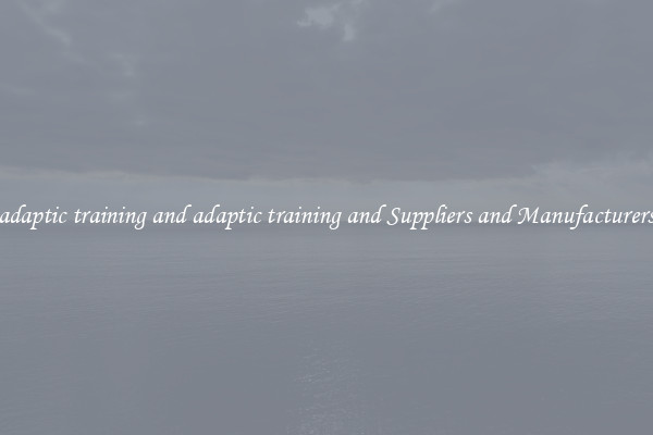 adaptic training and adaptic training and Suppliers and Manufacturers