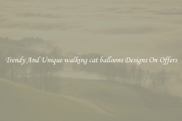 Trendy And Unique walking cat balloons Designs On Offers