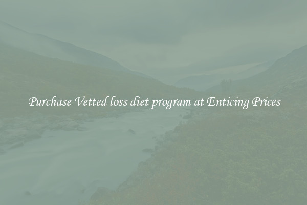 Purchase Vetted loss diet program at Enticing Prices