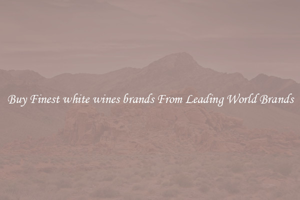 Buy Finest white wines brands From Leading World Brands