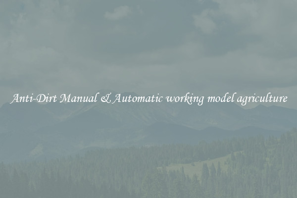 Anti-Dirt Manual & Automatic working model agriculture