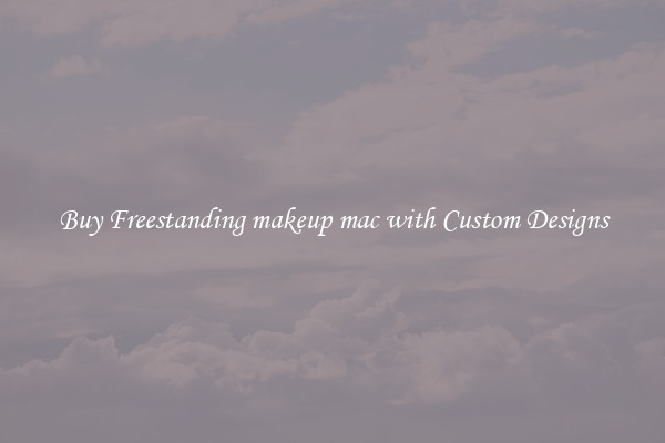 Buy Freestanding makeup mac with Custom Designs