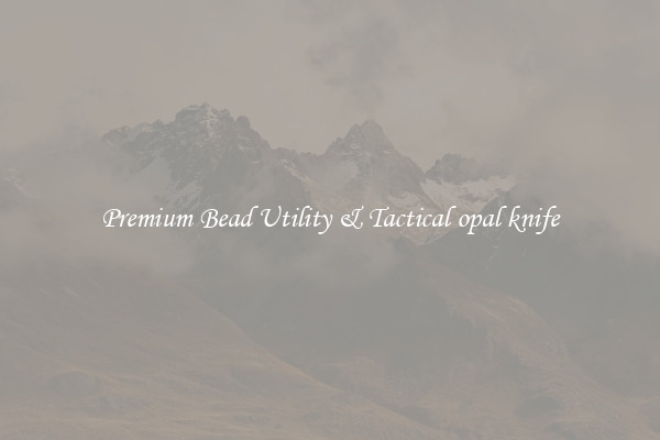 Premium Bead Utility & Tactical opal knife