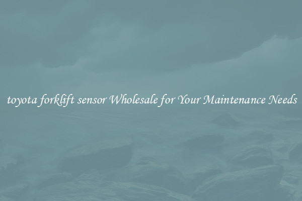 toyota forklift sensor Wholesale for Your Maintenance Needs